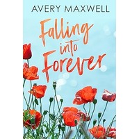 Falling Into Forever by Avery Maxwell