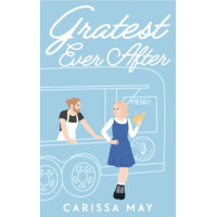 Gratest Ever After by Carissa May