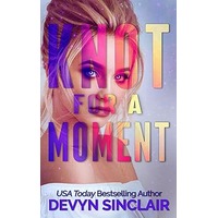 Knot For A Moment by Devyn Sinclair