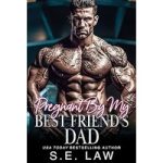 Pregnant By My Dad’s Best Friend by S.E. Law