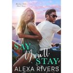Say You’ll Stay by Alexa Rivers