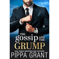 The Gossip and the Grump by Pippa Grant