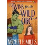 Twins for the Wild Orc by Michele Mills