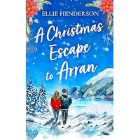 A Christmas Escape to Arran by Ellie Henderson