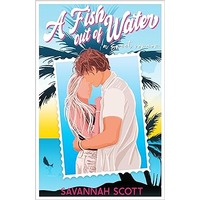 A Fish Out of Water by Savannah Scott