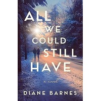 All We Could Still Have by Diane Barnes