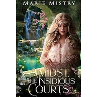Amidst the Insidious Courts by Marie Mistry