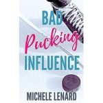Bad Pucking Influence by Michele Lenard