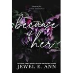 Because of Her by Jewel E. Ann