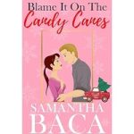 Blame It On The Candy Canes by Samantha Baca