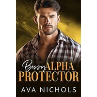 Bossy Alpha Protector by Ava Nichols