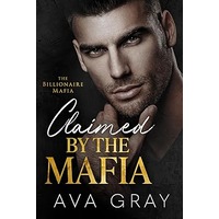 Claimed By the Mafia by Ava Gray