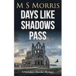Days Like Shadows Pass by M S Morris