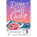 Escape to the Swiss Chalet by Carrie Walker