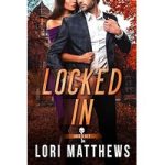 Locked In by Lori Matthews