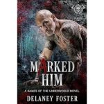 Marked By Him by Delaney Foster