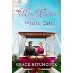 Miss Wylde in The White City by Grace Hitchcock
