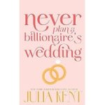 Never Plan a Billionaire’s Wedding by Julia Kent