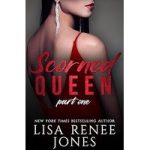 Scorned Queen Part One by Lisa Renee Jones