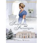 Snowflakes and Shenanigans by Audra Wells