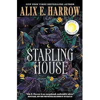 Starling House by Alex E. Harrow