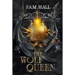 The Wolf Queen by Sam Hall