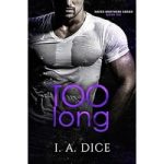 Too Long by I. A. Dice