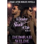 A Deader Shade of Pale by Deborah Wilde