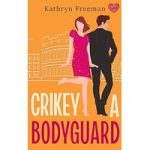Crikey a Bodyguard by Kathryn Freeman