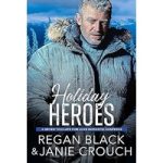Holiday Heroes by Janie Crouch, Regan Black