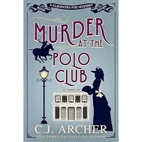 Murder at the Polo Club by C.J. Archer