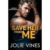 Save Her from Me by Jolie Vines