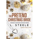 The Pretend Christmas Bride by L. Steele