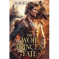 The Wolf Prince’s Fate by Roxie Ray