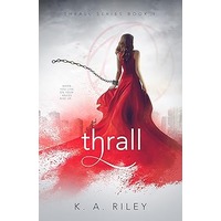 Thrall by K. A. Riley