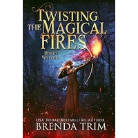 Twisting The Magical Fires by Brenda Trim
