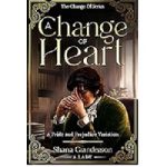 A Change of Heart by Shana Granderson