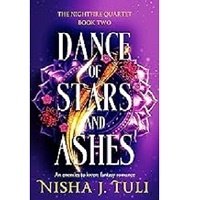 Dance of Stars and Ashes by Nisha J. Tuli