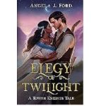 Elegy of Twilight by Angela J. Ford