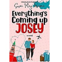 Everything s Coming Up Josey by Susan May Warren