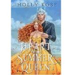 Heart of the Summer Queen by Holly Rose
