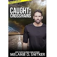 Caught in the Crosshairs by Melanie D. Snitker