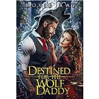 Destined For The Wolf Daddy by Roxie Ray