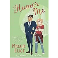 Humor Me by Maggie Eliot