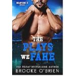The Plays We Fake by Brooke O’Brien
