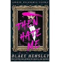 Then Hate Me by Blake Hensley