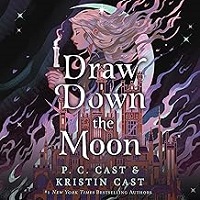 Draw Down the Moon by P. C. & Kristin Cast