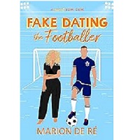 Fake Dating the Footballer by Marion De Ré