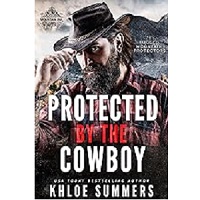 Protected By the Cowboy by Khloe Summers